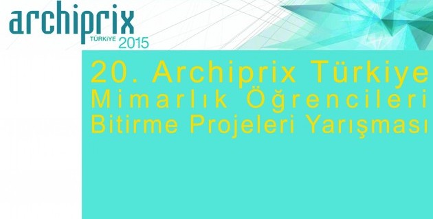ARCHIPRIX 2015 Türkiye Mimarlık Öğrencileri Bitirme Projesi Yarışması Sergi Açılışı